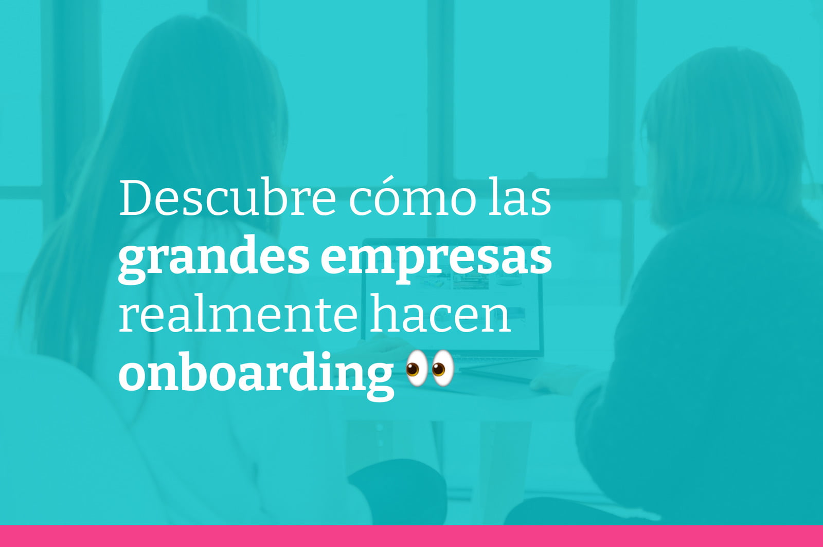 Sácale el jugo: Descubre cómo las grandes empresas hacen onboarding